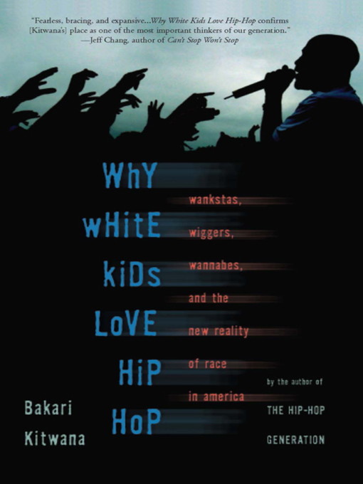 Title details for Why White Kids Love Hip Hop by Bakari Kitwana - Wait list